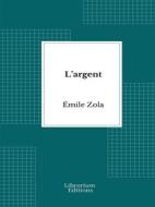 Ebook L’argent di Émile Zola edito da Librorium Editions