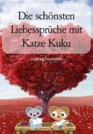 Ebook Die schönsten Liebessprüche mit Katze Kuku di Siegfried Freudenfels edito da BookRix