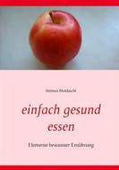 Ebook Einfach gesund essen di Helmut Moldaschl edito da Books on Demand