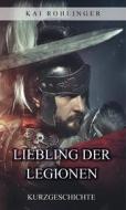 Ebook Liebling der Legionen di Kai Rohlinger edito da Books on Demand
