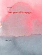 Ebook Hertugerne af Bourgogne di Per Ullidtz edito da Books on Demand