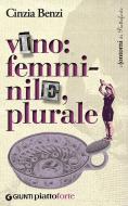 Ebook Vino: femminile, plurale di Benzi Cinzia edito da Giunti