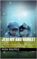 Ebook Jeremy and Hamlet / A Chronicle of Certain Incidents In the Lives Of a Boy, / A Dog, and a Country Town di Hugh Walpole edito da iOnlineShopping.com