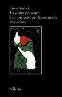 Ebook La vostra presenza è un pericolo per le vostre vite di Samar Yazbek edito da Sellerio Editore