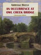 Ebook An Occurrence at Owl Creek Bridge di Ambrose Bierce edito da E-BOOKARAMA