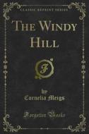 Ebook The Windy Hill di Cornelia Meigs edito da Forgotten Books