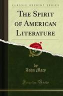 Ebook The Spirit of American Literature di John Macy edito da Forgotten Books