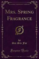 Ebook Mrs. Spring Fragrance di Sui Sin Far edito da Forgotten Books
