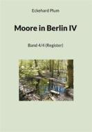 Ebook Moore in Berlin IV di Eckehard Plum edito da BoD - Books on Demand