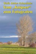 Ebook Vom Knipser zum Fotografen di Wolf-Dieter Roth edito da Books on Demand
