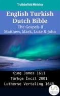 Ebook English Turkish Dutch Bible - The Gospels II - Matthew, Mark, Luke & John di Truthbetold Ministry edito da TruthBeTold Ministry