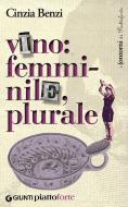 Ebook Vino: femminile, plurale di Benzi Cinzia edito da Giunti