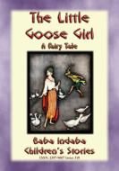 Ebook THE LITTLE GOOSE GIRL - A Fairy Tale di Anon E. Mouse edito da Abela Publishing