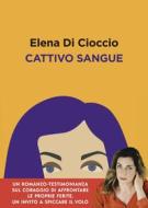 Ebook Cattivo sangue di Elena Di Cioccio edito da Vallardi