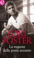 Ebook La ragazza della porta accanto (eLit) di Lori Foster edito da HarperCollins