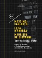 Ebook Tre passi nel buio di Carlotto Massimo, D'Andrea Luca, de Giovanni Maurizio edito da minimum fax