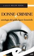 Ebook Donne e crimine di Anselmo Roveda edito da Fratelli Frilli Editori
