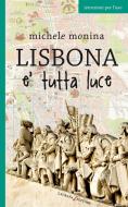 Ebook Lisbona è tutta luce di Monina Michele edito da Laurana Editore