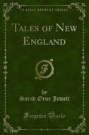 Ebook Tales of New England di Sarah Orne Jewett edito da Forgotten Books