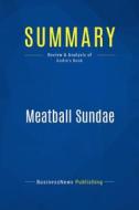 Ebook Summary: Meatball Sundae di BusinessNews Publishing edito da Business Book Summaries