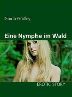 Ebook Eine Nymphe im Wald di Guido Grolley edito da Books on Demand