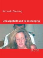 Ebook Unausgefüllt und liebeshungrig di Riccardo Messing edito da Books on Demand