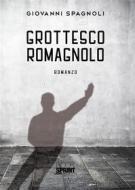 Ebook Grottesco romagnolo di Giovanni Spagnoli edito da Booksprint