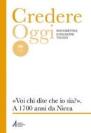 Ebook «Voi, chi dite che io sia?». A 1700 anni da Nicea di AA. VV. edito da Edizioni Messaggero Padova
