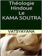 Ebook Théologie hindoue. Le Kama soutra di Vatsyayana edito da Youcanprint