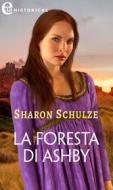 Ebook La foresta di Ashby (eLit) di Sharon Schulze edito da HaperCollins Italia