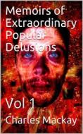 Ebook Memoirs of Extraordinary Popular Delusions — Volume 1 di Charles Mackay edito da iOnlineShopping.com