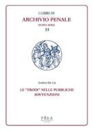 Ebook Le "frodi" nelle pubbliche sovvenzioni di Andrea De Lia edito da Pisa University Press