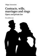 Ebook Contracts, Wills, Marriages and Rings di Filippo Annunziata edito da Silvana Editoriale