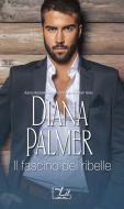 Ebook Il fascino del ribelle di Diana Palmer edito da HarperCollins Italia