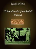 Ebook Il Paradiso dei Cavalieri di Alamut di Rassàm alÛrdun edito da Youcanprint