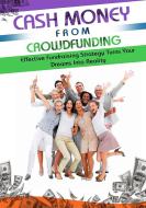 Ebook Cash Money From Crowdfunding di Dwayne Anderson edito da Dwayne Anderson