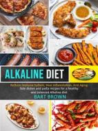 Ebook Alkaline Diet: Side dishes and pasta recipes for a healthy and balanced Alkaline diet (Restore Immune System, Heal Inflammation, Anti Aging) di Bart Brown edito da Bart Brown