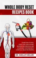 Ebook Whole Body Reset Recipes Book di SHELLEY DR. KELLER edito da Jolak