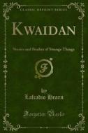 Ebook Kwaidan di Lafcadio Hearn edito da Forgotten Books