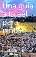Ebook Una Guía A Israel Para Niños di Linda Henderson edito da Babelcube Inc.
