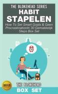 Ebook Habit Stapelen :how To Set Smart Goals & Geen Procrastinationin 30 Gemakkelijk Steps (Box Set) di The Blokehead edito da Babelcube Inc.