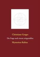 Ebook Die Frage nach einem zeitgemäßen Mysterien-Kultus di Christiane Gerges edito da Books on Demand