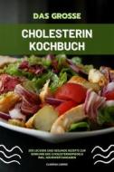 Ebook Das große Cholesterin Kochbuch: 200 leckere und gesunde Rezepte zur Senkung des Cholesterinspiegels inkl. Nährwertangaben di Clarissa Lorenz edito da BookRix