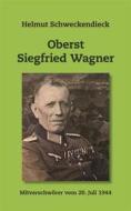 Ebook Oberst Siegfried Wagner di Helmut Schweckendieck edito da Books on Demand