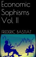 Ebook Economic Sophisms Vol II di Frederic Bastiat edito da PubMe