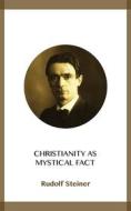 Ebook Christianity as Mystical Fact di Rudolf Steiner edito da Blackmore Dennett