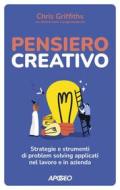Ebook Pensiero creativo di Chris Griffiths, Melina Costi, Caragh Medlicott edito da Feltrinelli Editore