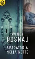 Ebook Sparatoria nella notte (eLit) di Wendy Rosnau edito da HarperCollins Italia