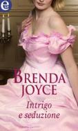 Ebook Intrigo e seduzione (eLit) di Brenda Joyce edito da HarperCollins