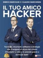 Ebook Il Tuo Amico Hacker di Enrico Marcolini Claudio Marchesini edito da Bruno Editore